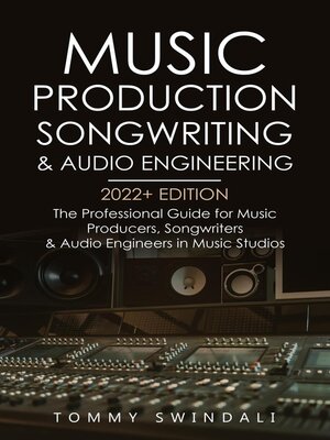cover image of Music Production, Songwriting & Audio Engineering, 2022+ Edition